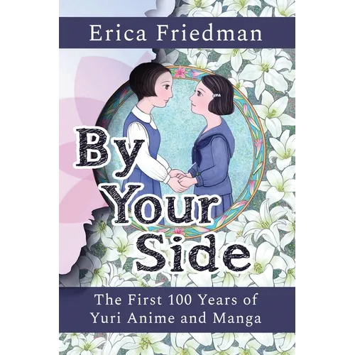 By Your Side: The First 100 Years of Yuri Anime and Manga - Paperback