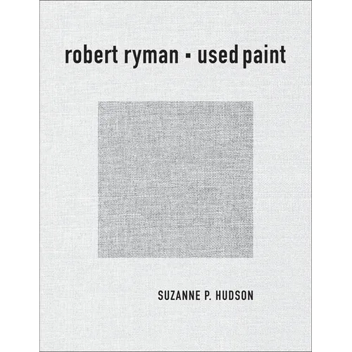 Robert Ryman: Used Paint - Paperback