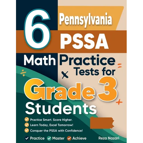 6 Pennsylvania PSSA Math Practice Tests for Grade 3 Students: A Complete Guide to Building Math Mastery and Excelling on the Pennsylvania PSSA Test - Paperback