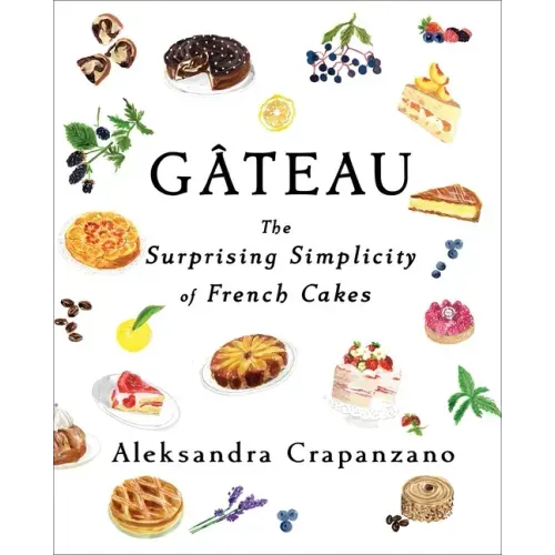 Gateau: The Surprising Simplicity of French Cakes - Hardcover