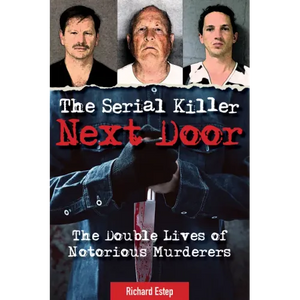 The Serial Killer Next Door: The Double Lives of Notorious Murderers - Paperback