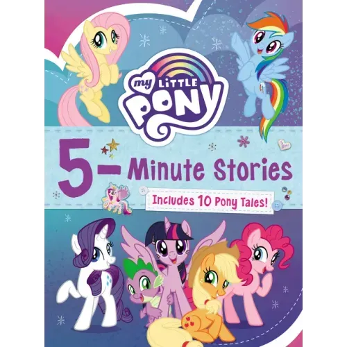 My Little Pony: 5-Minute Stories: Includes 10 Pony Tales! - Hardcover