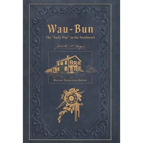 Wau-Bun: The "Early Day" in the Northwest: Historic Preservation Edition