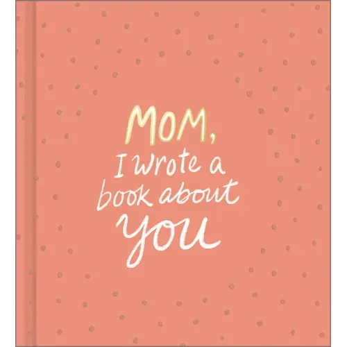 Mom, I Wrote a Book about You - Hardcover