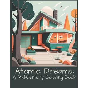 Atomic Dreams: A Mid-Century Coloring Book - Paperback