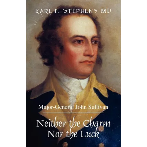 Neither the Charm Nor the Luck: Major-General John Sullivan - Paperback