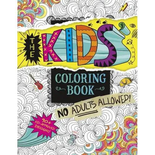 The Kids' Coloring Book: No Adults Allowed! - Paperback