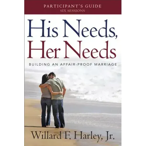 His Needs, Her Needs Participant's Guide: Building an Affair-Proof Marriage - Paperback