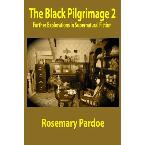 The Black Pilgrimage 2: Further Explorations in Supernatural Fiction - Paperback