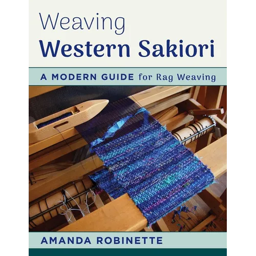 Weaving Western Sakiori: A Modern Guide for Rag Weaving - Paperback