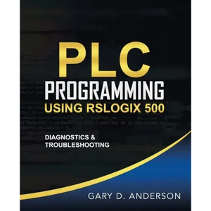 PLC Programming Using RSLogix 500: Diagnostics & Troubleshooting - Paperback