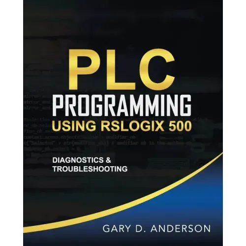 PLC Programming Using RSLogix 500: Diagnostics & Troubleshooting - Paperback