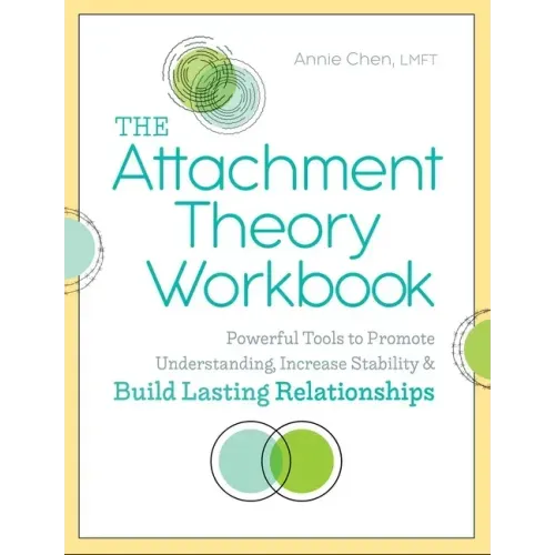 The Attachment Theory Workbook: Powerful Tools to Promote Understanding, Increase Stability, and Build Lasting Relationships - Paperback