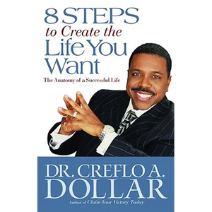 8 Steps to Create the Life You Want: The Anatomy of a Successful Life - Paperback