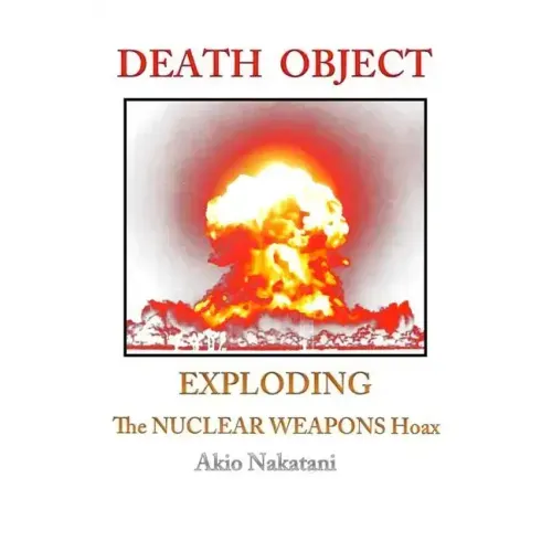 Death Object: Exploding The Nuclear Weapons Hoax - Paperback