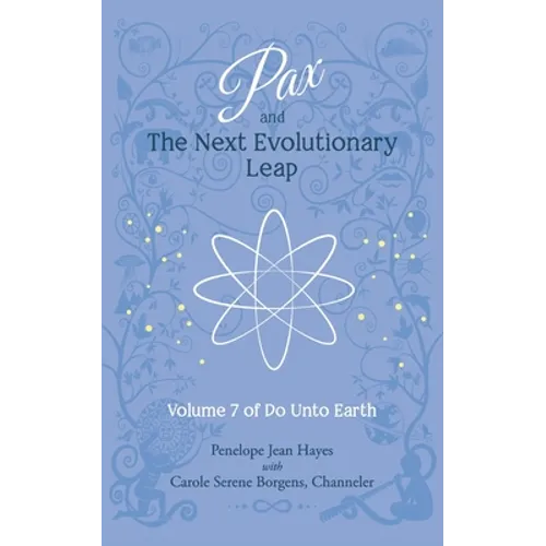Pax and the Next Evolutionary Leap: Volume 7 of Do Unto Earth - Paperback