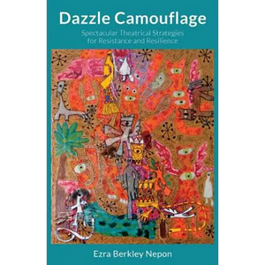 Dazzle Camouflage: Spectacular Theatrical Strategies for Resistance and Resilience - Paperback