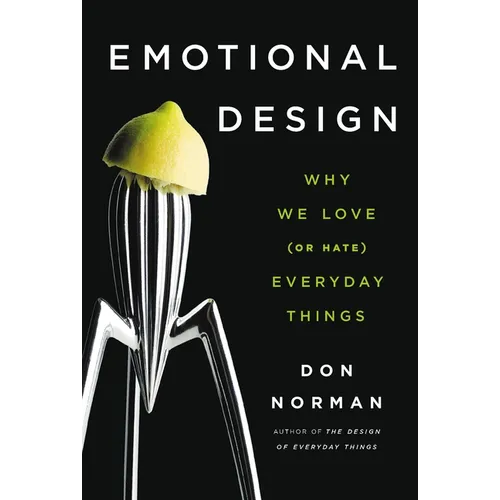Emotional Design: Why We Love (or Hate) Everyday Things - Paperback