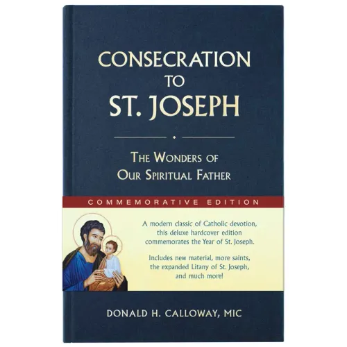Consecration to St. Joseph: Year of St. Joseph Commemorative Edition: The Wonders of Our Spiritual Father - Hardcover