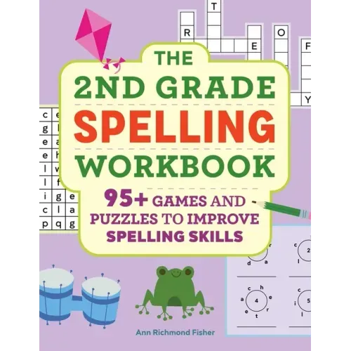 The 2nd Grade Spelling Workbook: 95+ Games and Puzzles to Improve Spelling Skills - Paperback
