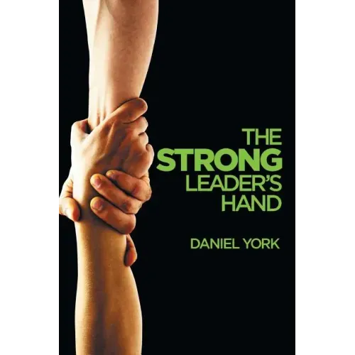 The Strong Leader's Hand: 6 Essential Elements Every Leader Must Master - Paperback