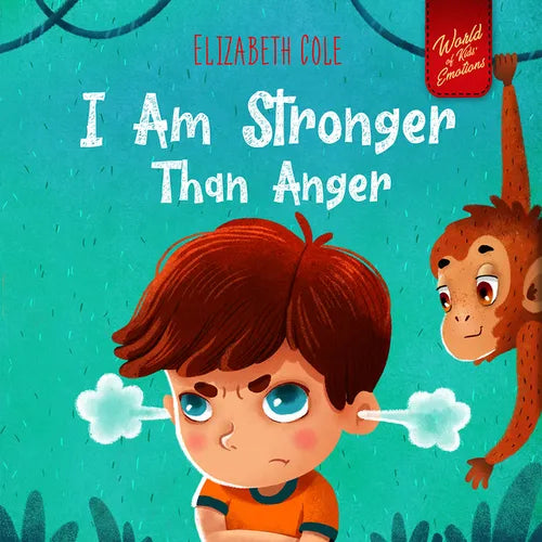 I Am Stronger Than Anger: Picture Book About Anger Management And Dealing With Kids Emotions (Preschool Feelings) (World of Kids Emotions) - Hardcover