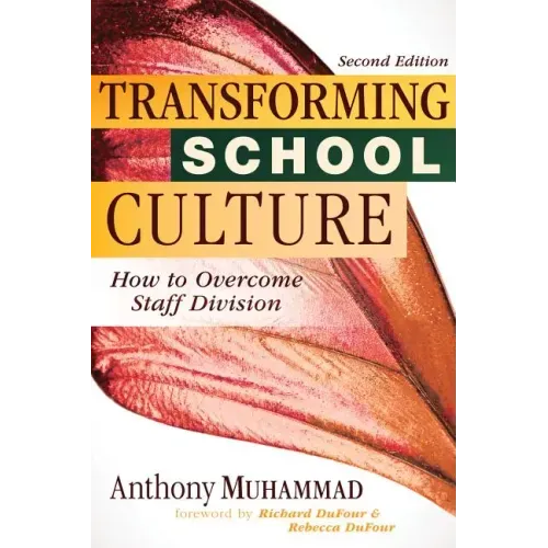 Transforming School Culture: How to Overcome Staff Division (Leading the Four Types of Teachers and Creating a Positive School Culture) - Paperback
