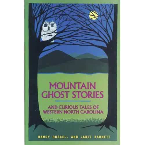 Mountain Ghost Stories and Curious Tales of Western North Carolina - Paperback