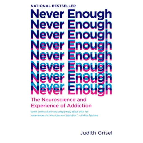 Never Enough: The Neuroscience and Experience of Addiction - Paperback