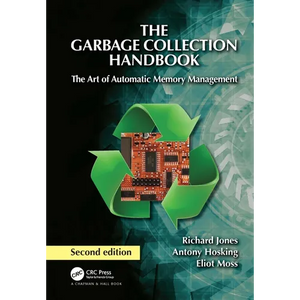 The Garbage Collection Handbook: The Art of Automatic Memory Management - Paperback