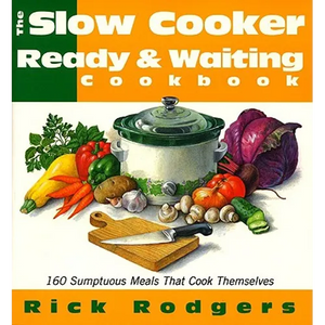 Slow Cooker 101: 160 Sumptuous Meals That Cook Themselves - Paperback