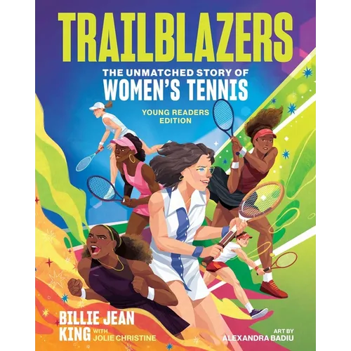 Trailblazers: The Unmatched Story of Women's Tennis, Young Readers Edition - Hardcover