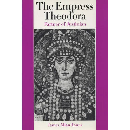The Empress Theodora: Partner of Justinian - Paperback