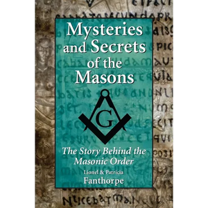 Mysteries and Secrets of the Masons: The Story Behind the Masonic Order - Paperback
