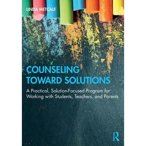 Counseling Toward Solutions: A Practical, Solution-Focused Program for Working with Students, Teachers, and Parents - Paperback