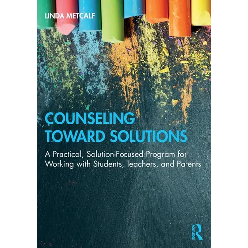Counseling Toward Solutions: A Practical, Solution-Focused Program for Working with Students, Teachers, and Parents - Paperback