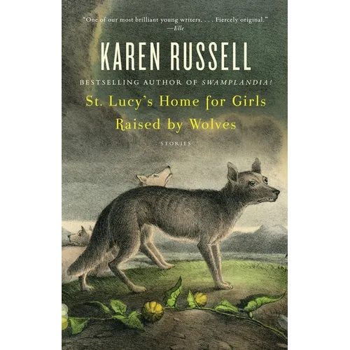 St. Lucy's Home for Girls Raised by Wolves: Stories - Paperback