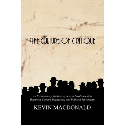 The Culture of Critique: An Evolutionary Analysis of Jewish Involvement in Twentieth-Century Intellectual and Political Movements - Paperback