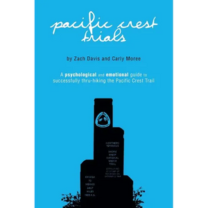 Pacific Crest Trials: A Psychological and Emotional Guide to Successfully Thru-Hiking the Pacific Crest Trail - Paperback