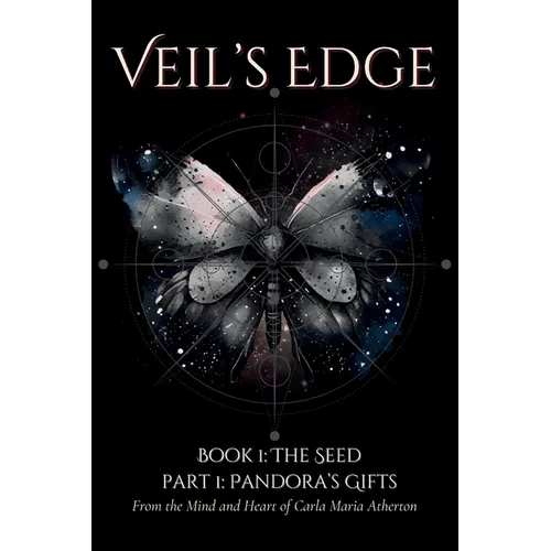 Veil's Edge Book 1 The Seed: Part 1 Pandora's Gifts - Paperback