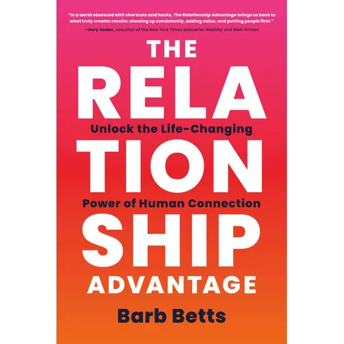 The Relationship Advantage: Unlock the Life-Changing Power of Human Connection - Hardcover