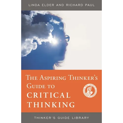 The Aspiring Thinker's Guide to Critical Thinking - Paperback