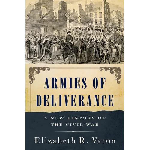 Armies of Deliverance: A New History of the Civil War - Hardcover