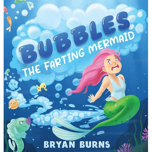 Bubbles the Farting Mermaid - Hardcover