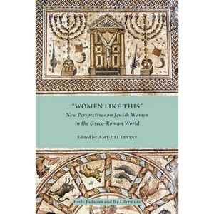 Women Like This: New Perspectives on Jewish Women in the Greco-Roman World - Paperback
