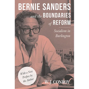 Bernie Sanders and the Boundaries of Reform: Socialism in Burlington - Paperback