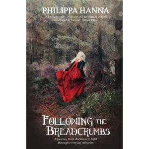 Following the Breadcrumbs: A Journey from Darkness to Light Through Everyday Miracles - Paperback