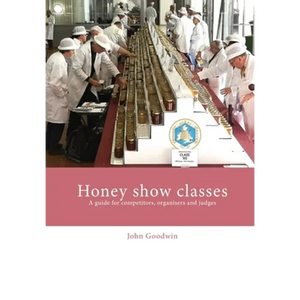 Honey show classes: A guide for competitors, organisers and judges - Paperback