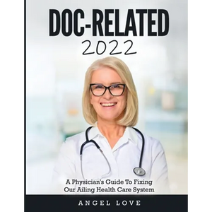Doc-Related 2022: A Physician's Guide To Fixing Our Ailing Health Care System - Paperback