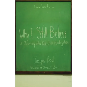 Why I Still Believe: A Journey into Christian Apologetics - Paperback